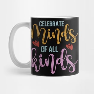 Celebrate Minds of All Kinds Neurodiversity Autism Awareness Mug